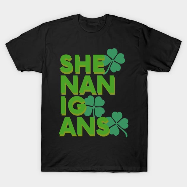 Saint Patricks day shenanigans T-Shirt by Nice Surprise